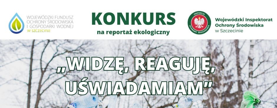 Konkurs na reportaż Ekologiczny „Widzę, reaguję, uświadamiam” - AKTUALIZACJA